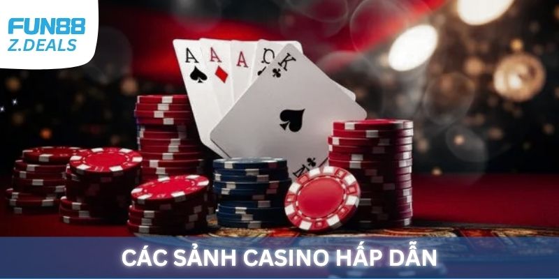Các sảnh cược Casino Fun88 hấp dẫn
