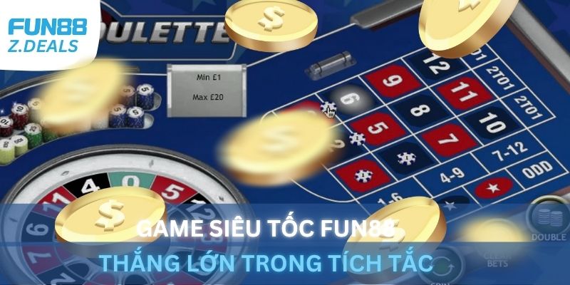 Game Siêu Tốc Fun88 - Thắng lớn trong tích tắc