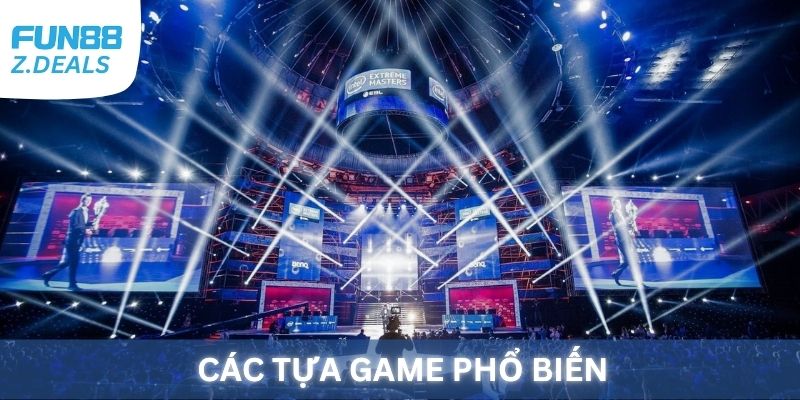Các tựa game E-Sports phổ biến tại Fun88