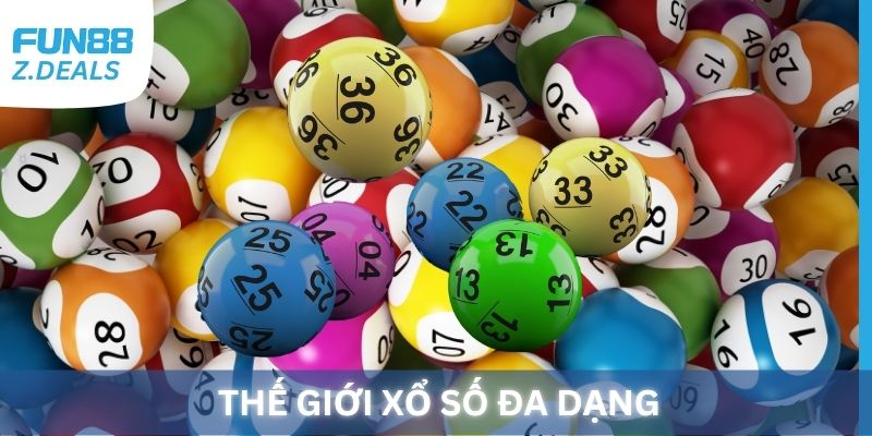 Thế giới xổ số đa dạng, đầy đủ các thể loại xổ số