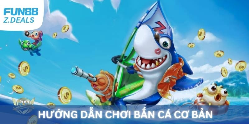 Hướng dẫn chơi bắn cá cơ bản cho người mới tại Fun88
