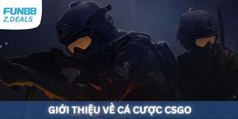 Giới thiệu tổng quan về cá cược CSGO tại Fun88