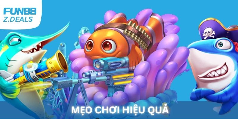 Mẹo chơi Bắn Cá hiệu quả tại Fun88